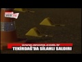 TEKÄ°RDAÄž'DA SÄ°LAHLI SALDIRI