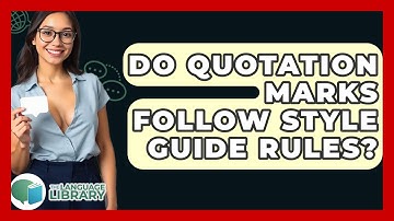 Do Quotation Marks Follow Style Guide Rules? - The Language Library