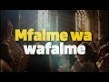 Mfalme Wa Wafalme Swahili Gospel Worship Song 