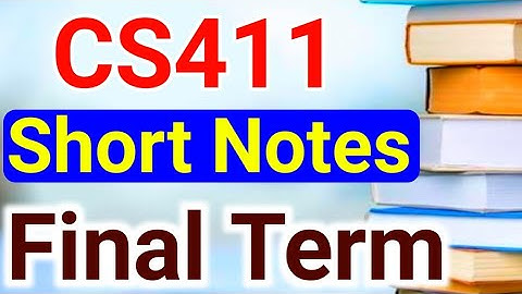 CS411 Notes For Final Term Lec#23 To 29 | CS411 Short Notes | CS412 Final Term Notes