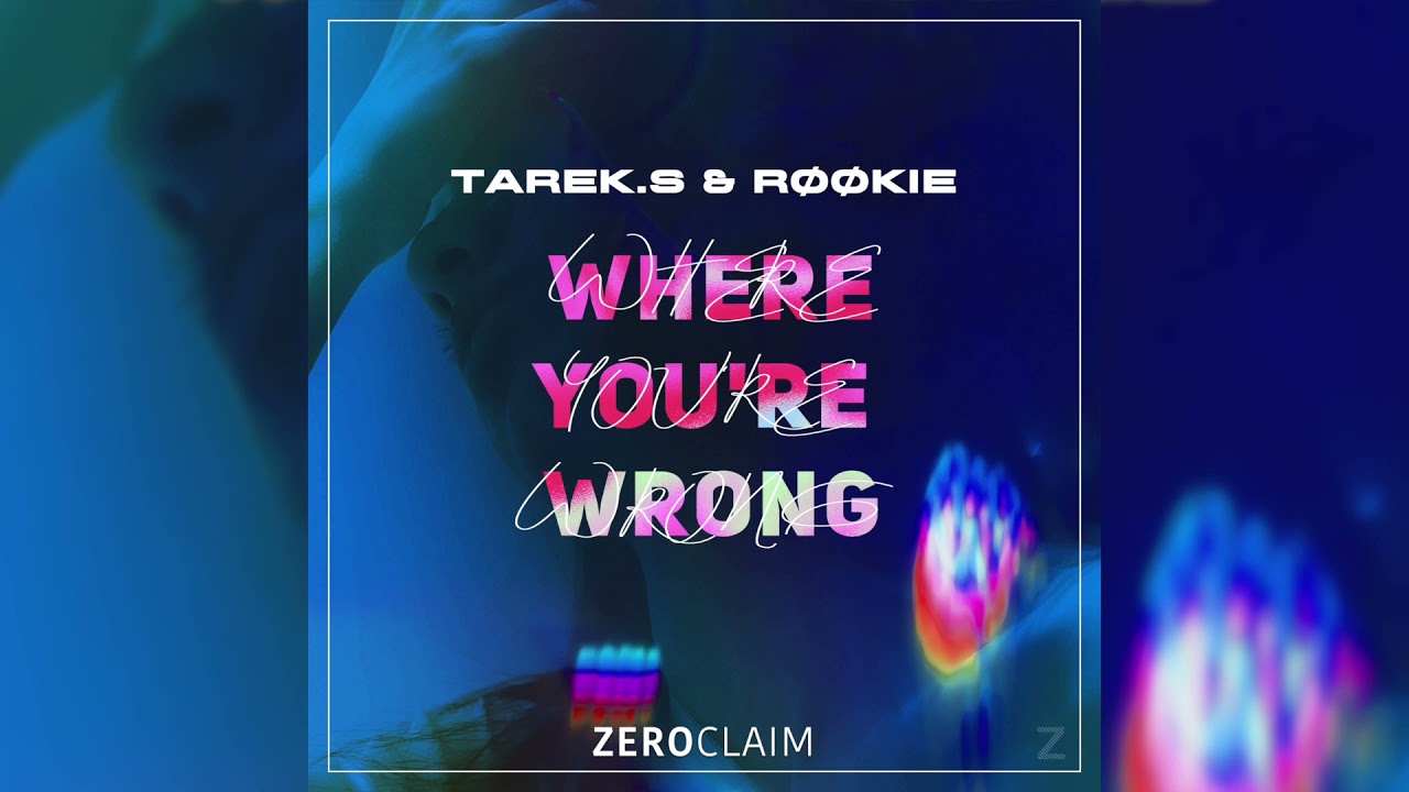 Watch Tarek.S & RØØKIE - Where You're Wrong on YouTube Watch Tarek.S & RØØKIE - Where You're Wrong on YouTube