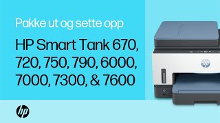 Pakke ut og sette opp | HP Smart Tank 670 720 750 790 6000 7000 7300 7600 Skrivere | HP Support