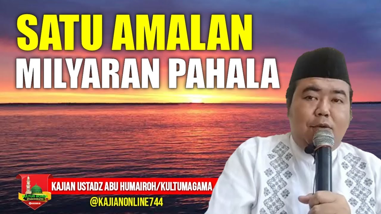 SATU AMALAN DENGAN MILYARAN KEBAIKAN/USTADZ ABU HUMAIROH @KajianOnline744