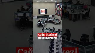 112 Çağrı Merkezi hayat kurtardı