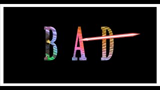 B A D