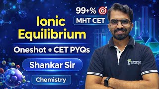 IONIC EQUILIBRIUM ONESHOT + CET PYQs | MHT CET CRASH COURSE 2026 | CHEMISTRY| Shankar Sir