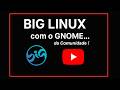 BigLinux GNOME: Instalação fácil e recursos que surpreendem