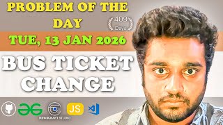 Bus Ticket Change solved in JS | GfG | POTD | Streak 409 | Tue, 13 Jan 2026