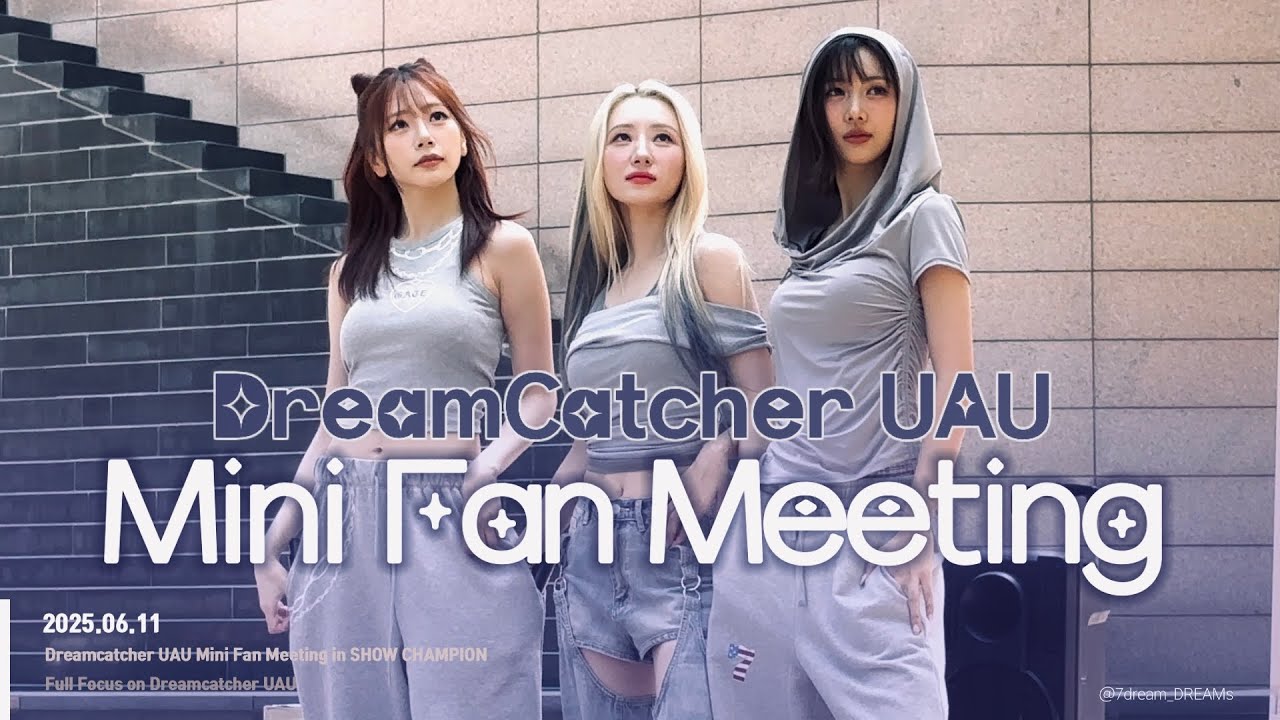 [Full] Dreamcatcher_UAU(유아유) 막방 미니 팬미팅_SHOW CHAMPION Mini Fan Meeting Fan Cam