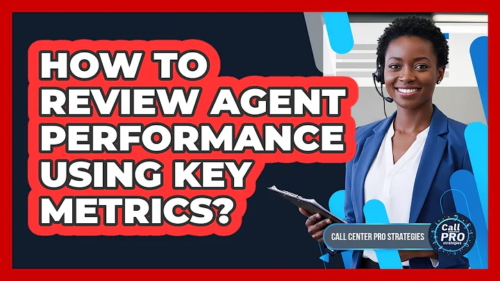 How To Review Agent Performance Using Key Metrics?