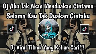 Dj Aku Tak Akan Menduakan Cinta Mu Selama Kau Tak Duakan Cinta Ku Remix  Viral Tiktok Terbaru 2026