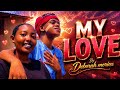 MY LOVE 💕 by Deborah moriox (Official Audio 2026)4K