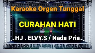 CURAHAN HATI - HJ.ELVY.S // NADA PRIA // KARAOKE ORGEN TUNGGAL