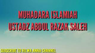 MUHADARA ISLAMIAH USTADZ ABDUL RAZAK SALEH