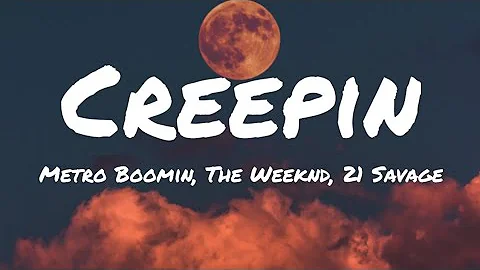 Metro Boomin, The Weeknd, 21 Savage - Creepin' (Lyrics)