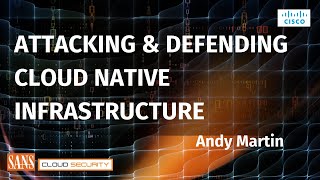 Attacking and Defending Cloud Native Infrastructure