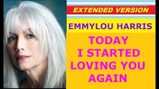 ♥ Emmylou Harris - Today I Started Loving You Again (extended version)