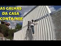 INSTALAÇÃO DAS CALHAS NA CASA CONTAINER (EP 10 - TEMP - 03)