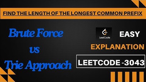Find the Length of the Longest Common Prefix || Brute Force vs Trie Approach Explained in Java/Hindi