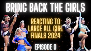 Bring Back The Girls: Reacting to Large All Girl Finals 2024 Ep 9