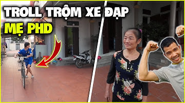 Đức Mõm | Troll Lấy Trộm Xe Đạp Của "Mẹ Phương Hữu Dưỡng" Và Cái Kết ?