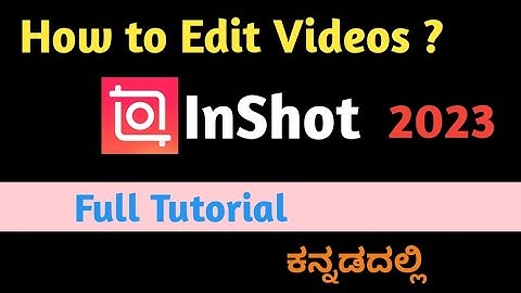 How to Edit Videos Using InShot App 2023| InShot App Full Tutorial In Kannada🥰| Best App For Editing