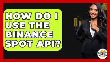 How Do I Use The Binance Spot API? - CryptoBasics360.com