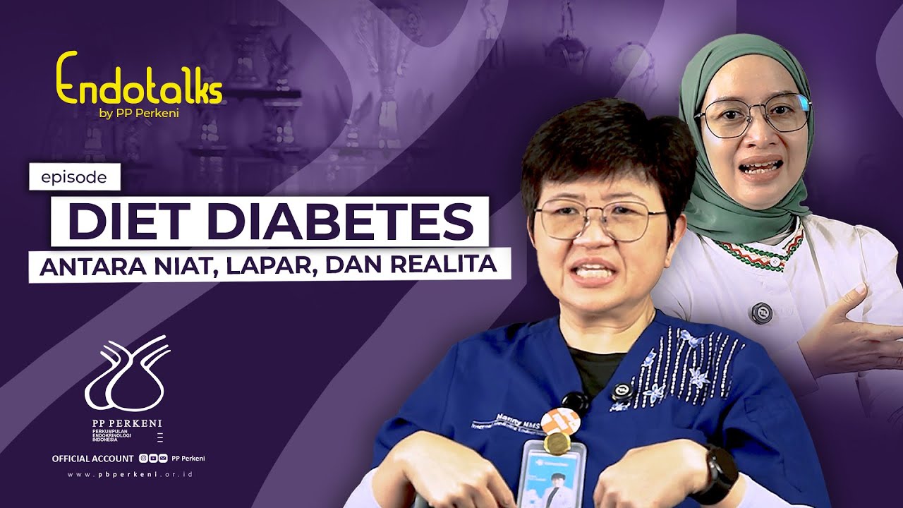 DIET DIABETES - ANTARA NIAT, LAPAR, DAN REALITA - Endotalks #eps3 #ppperkeni #perkeni