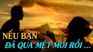 ✅NẾU BẠN CẢM THẤY ĐÃ QUÁ MỆT MỎI RỒI... - Thiền Đạo