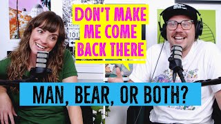 Man, Bear, or Both? | Don't Make Me Come Back There Podcast with Dustin & Melissa Nickerson