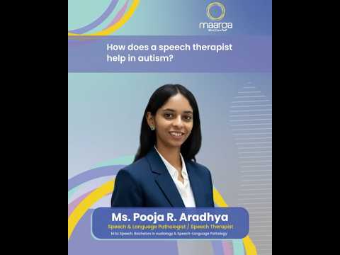 How does a speech therapist help in autism explains Pooja Aradhya, Speech Therapist, Maarga