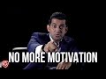 No More Motivational Videos