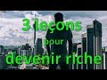 3 leons les plus importantes pour devenir riche