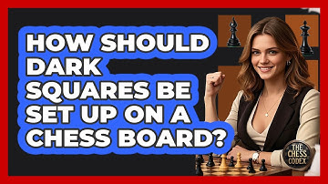 How Should Dark Squares Be Set Up On A Chess Board? - The Chess Codex