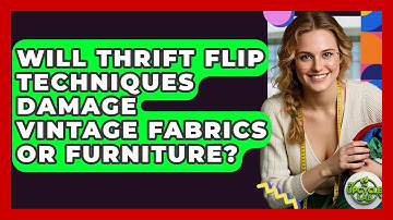 Will Thrift Flip Techniques Damage Vintage Fabrics or Furniture? - The Upcycle Lab