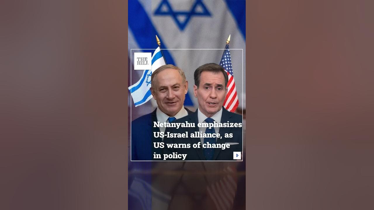 Benjamin Netanyahu emphasizes US-Israel alliance, as US warns of change in policy