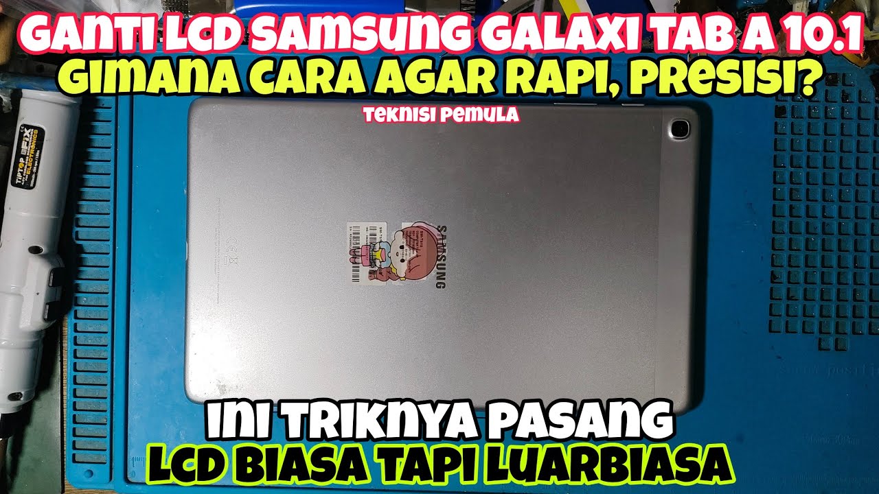 Trik Cara Ganti LCD Samsung Galaxi Tab A 10.1