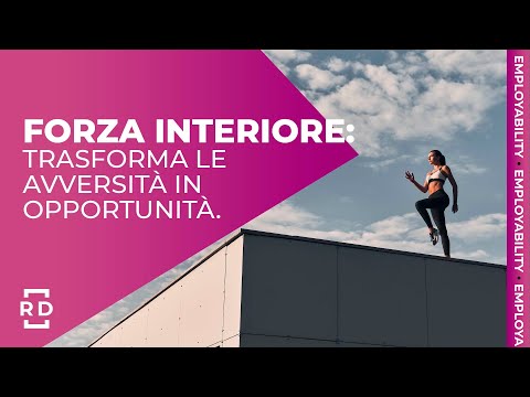 Forza interiore: impara a trasformare ogni avversità in opportunità | Rinascita Digitale