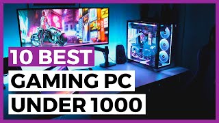 Best Gaming Pc Under 1000 - How To Choose A Good Prebuilt Gaming PC under 1000?