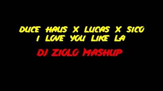 Duce Haus x Lucas x Sico - I Love you like LA (DJ ZIOLO MASHUP)