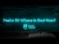 Psalm 10: Where is God Now? | Paul Tripp