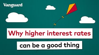 Why Higher Interest Rates Can Be A Good Thing