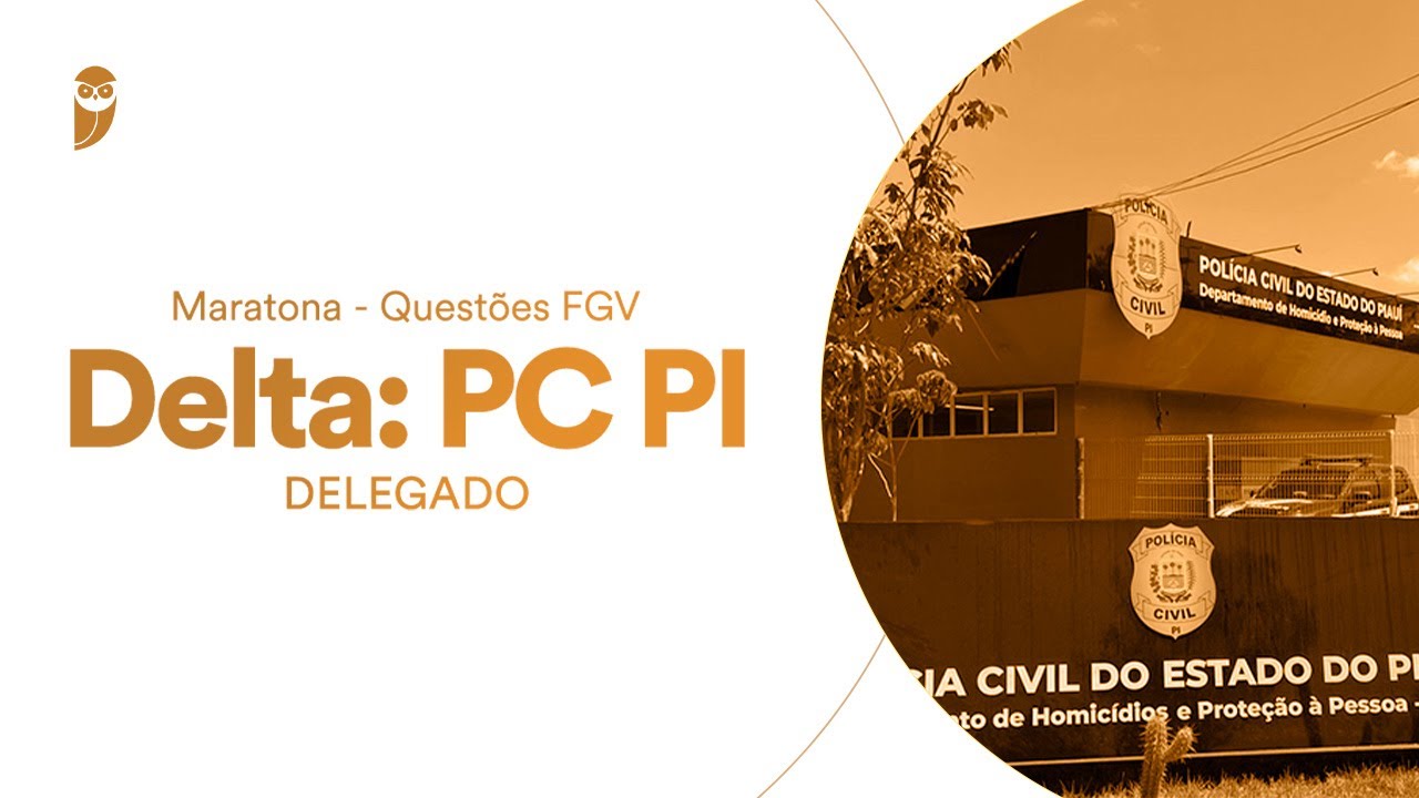 Maratona: Questões FGV para Delta-PC PI (Delegado): Direito Processual Penal - Profa. Laryssa Soares