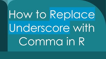 How to Replace Underscore with Comma in R