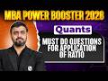 Must Do Questions for Application of Ratio | Quants | CAT 2026 Preparation