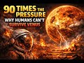 90 Times the Pressure: Why Humans Can’t Survive Venus