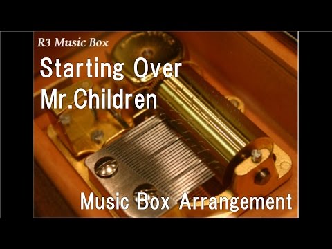 Starting Over/Mr.Children [Music Box]