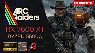 🔴 ARC RAIDERS | RX 7600 XT | MODO CLINT EASTWOOD | INTEL XESS | 1080p | 60 FPS | HYPR-RX ECO
