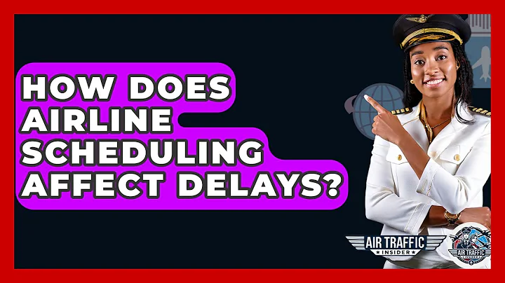 How Does Airline Scheduling Affect Delays? - Air Traffic Insider
