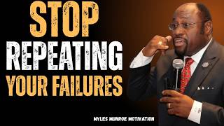 Stop Repeating Your Failures | Myles Munroe Life Changing Motivation